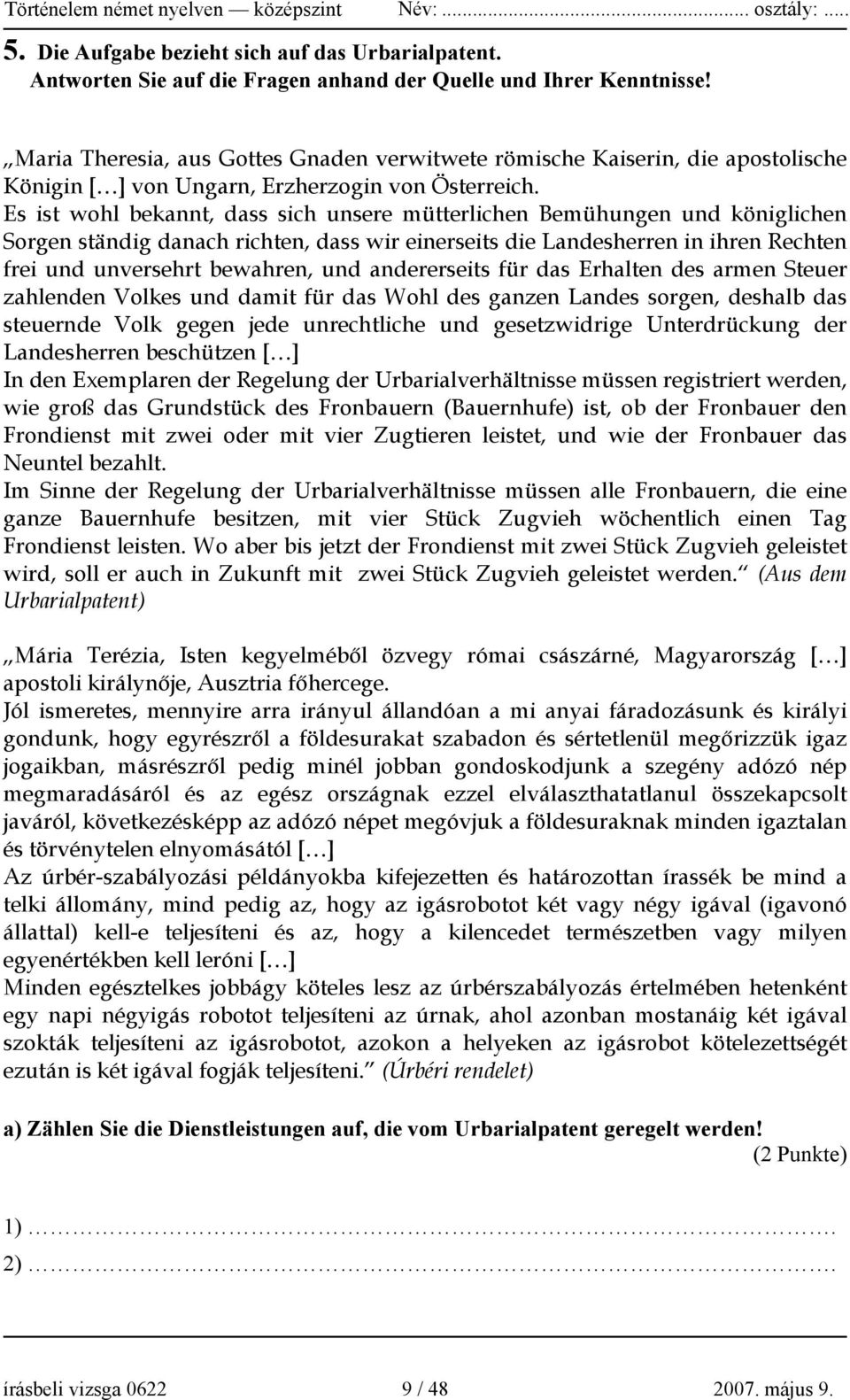 Es ist wohl bekannt, dass sich unsere mütterlichen Bemühungen und königlichen Sorgen ständig danach richten, dass wir einerseits die Landesherren in ihren Rechten frei und unversehrt bewahren, und