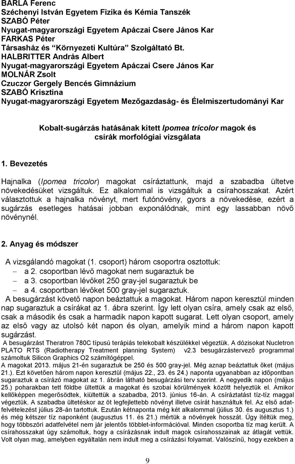 Élelmiszertudományi Kar Kobalt-sugárzás hatásának kitett Ipomea tricolor magok és csírák morfológiai vizsgálata 1.