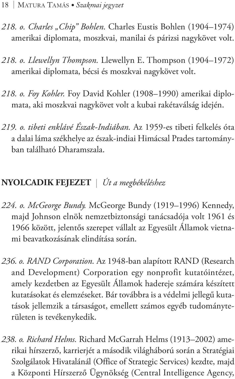 219. o. tibeti enklávé Észak-Indiában. Az 1959-es tibeti felkelés óta a dalai láma székhelye az észak-indiai Himácsal Prades tartományban található Dharamszala.