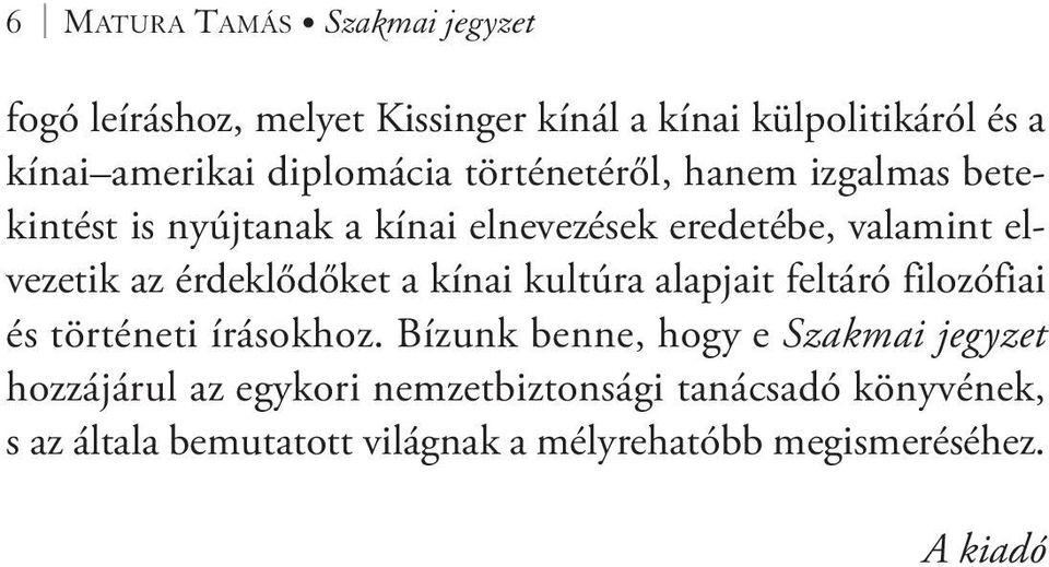 érdeklődőket a kínai kultúra alapjait feltáró filozófiai és történeti írásokhoz.