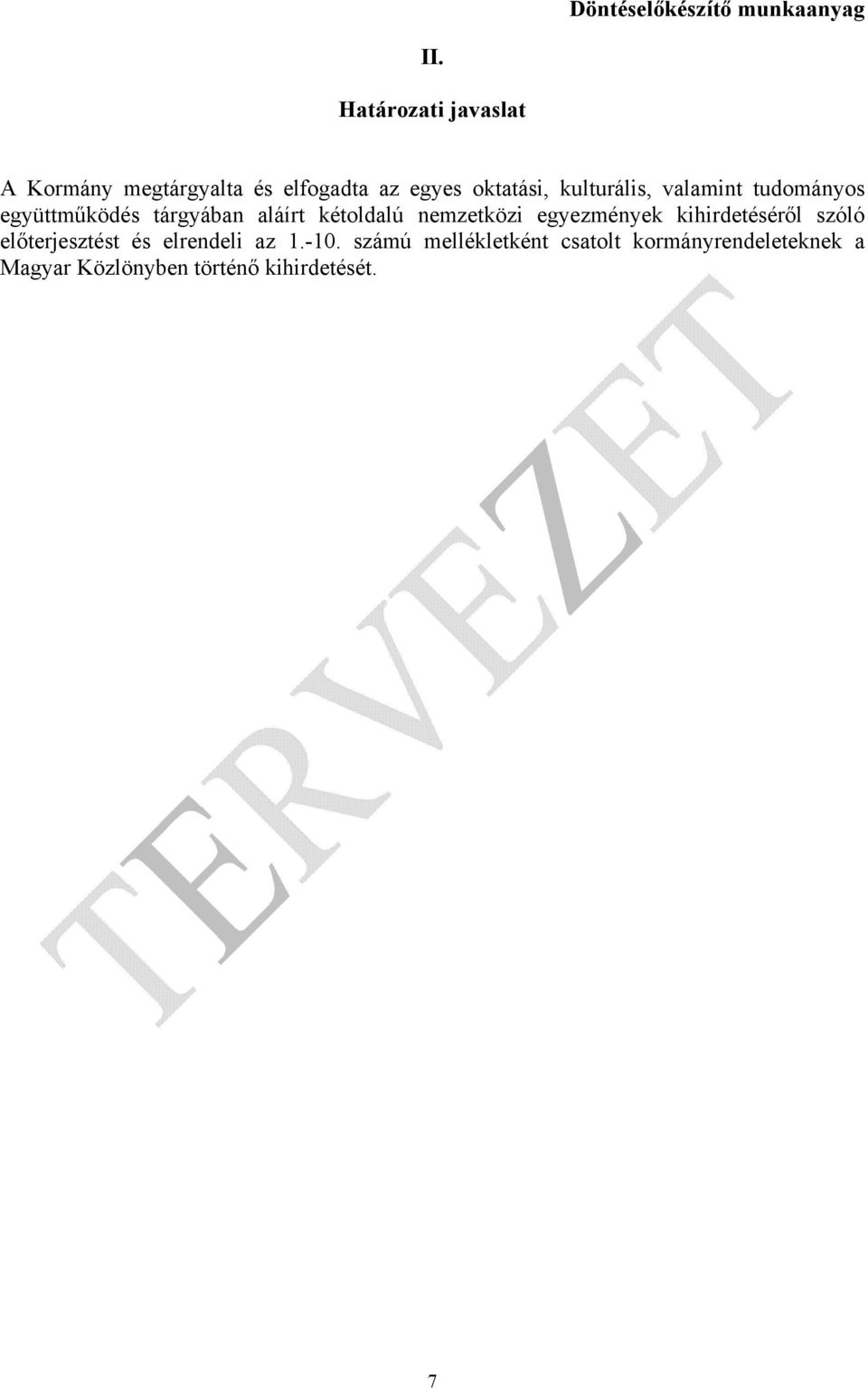 nemzetközi egyezmények kihirdetéséről szóló előterjesztést és elrendeli az 1.-10.