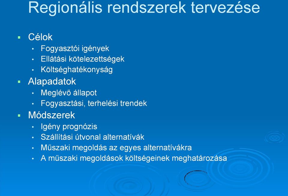 terhelési trendek Módszerek Igény prognózis Szállítási útvonal alternatívák