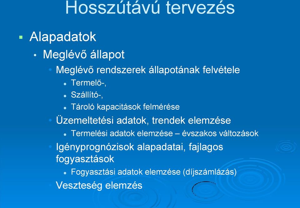 trendek elemzése Termelési adatok elemzése évszakos változások Igényprognózisok