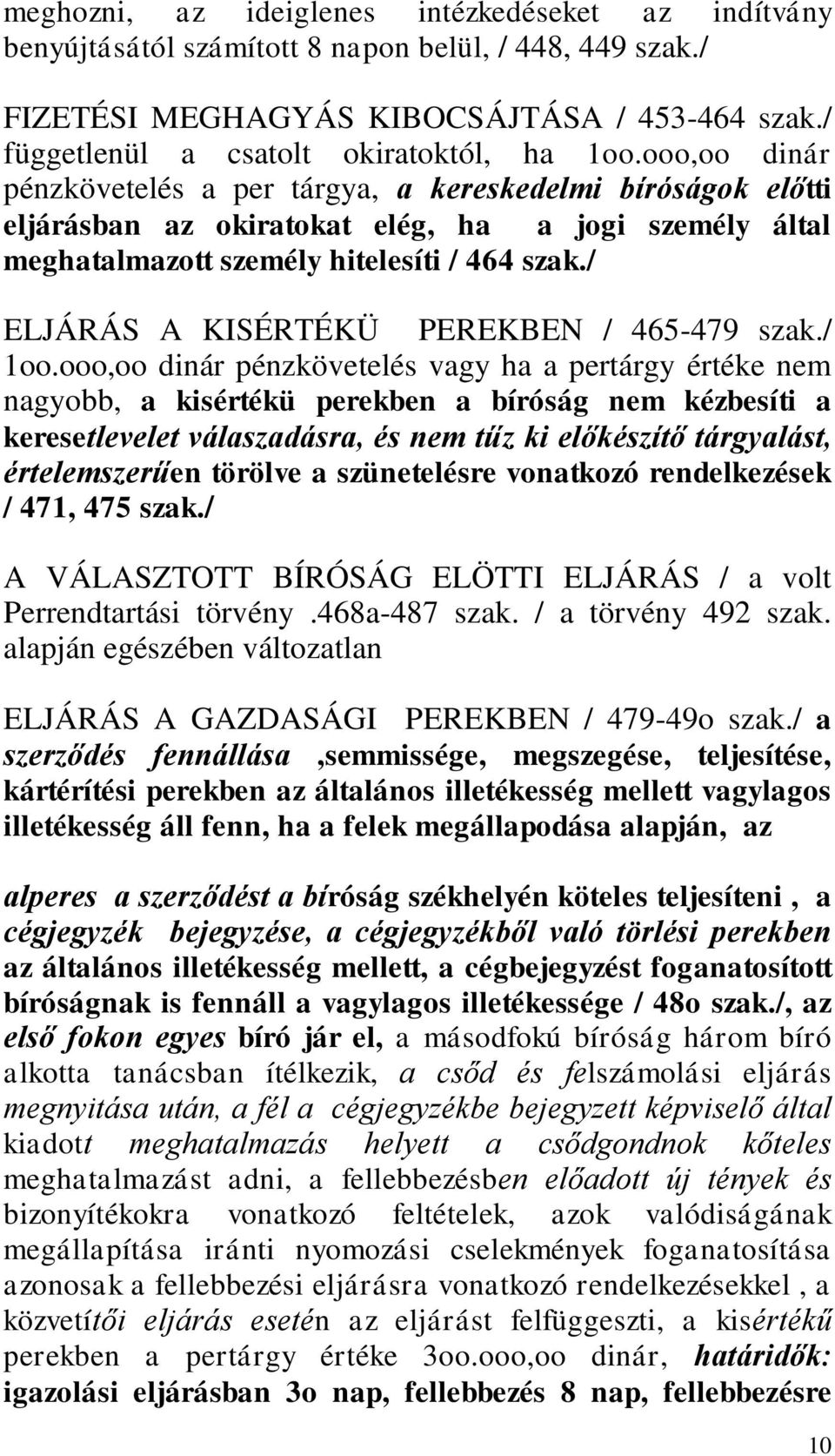 / ELJÁRÁS A KISÉRTÉKÜ PEREKBEN / 465-479 szak./ 1oo.