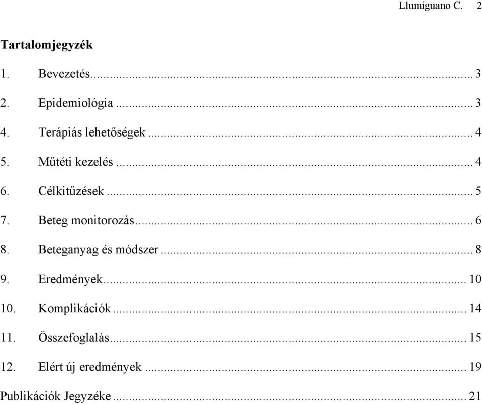 Beteg monitorozás... 6 8. Beteganyag és módszer... 8 9. Eredmények... 10 10.