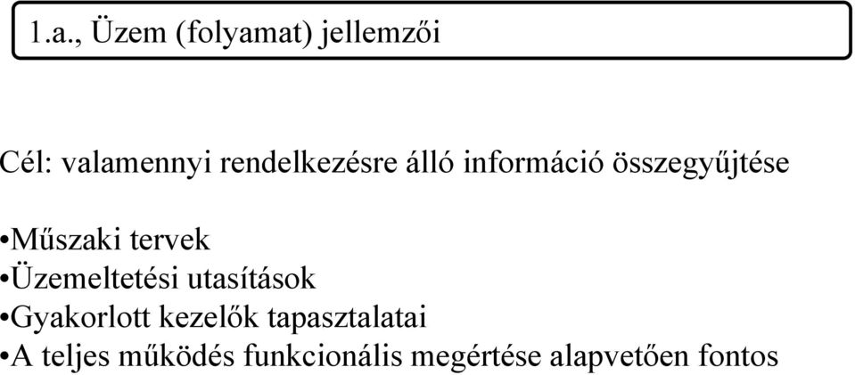 tervek Üzemeltetési utasítások Gyakorlott kezelők