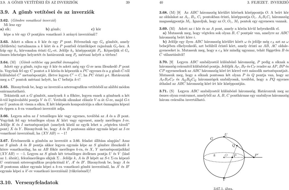 Jelölje k x középpontját P x. Képzeljük el G x összes lehetséges helyzetét és határozzuk meg P x mértani helyét a térben! 3.64.