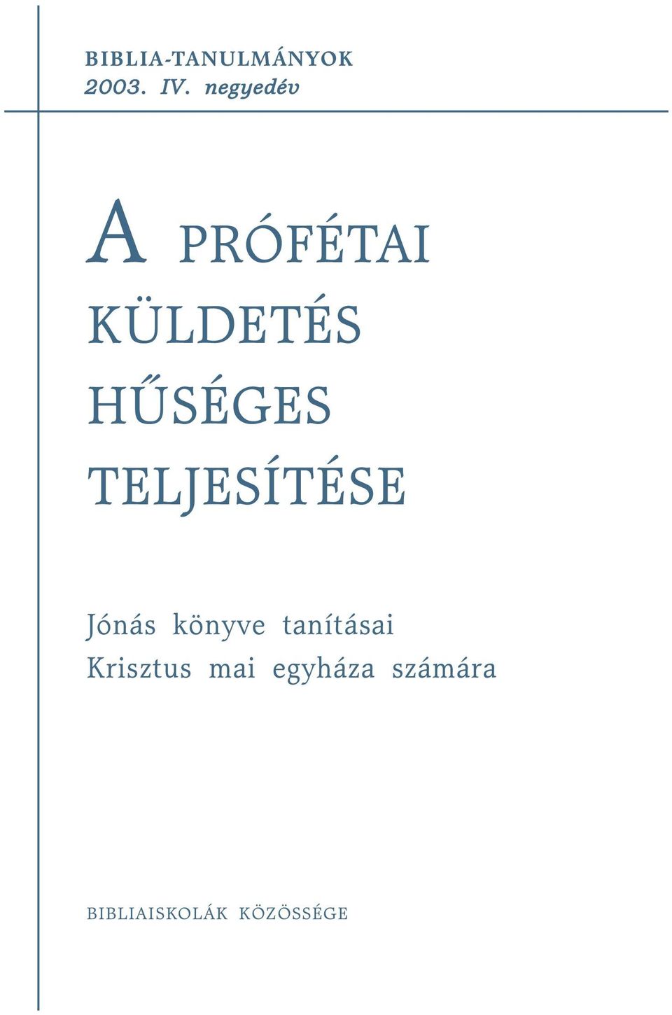 TELJESÍTÉSE Jónás könyve tanításai