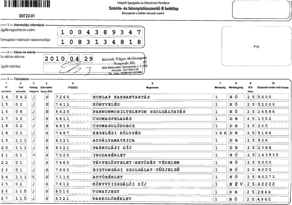 ) Jgyfél aláírása: 5600 Békéscsaba, Mednyánszky u. 2.~ O. Adószám: 4377406.2:04-3 - Teteladatok. 2. 3. 4. 5 6. 7 8. g. 0.