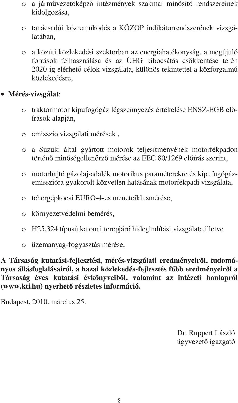 traktormotor kipufogógáz légszennyezés értékelése ENSZ-EGB el írások alapján, o emisszió vizsgálati mérések, o a Suzuki által gyártott motorok teljesítményének motorfékpadon történ min ségellen rz