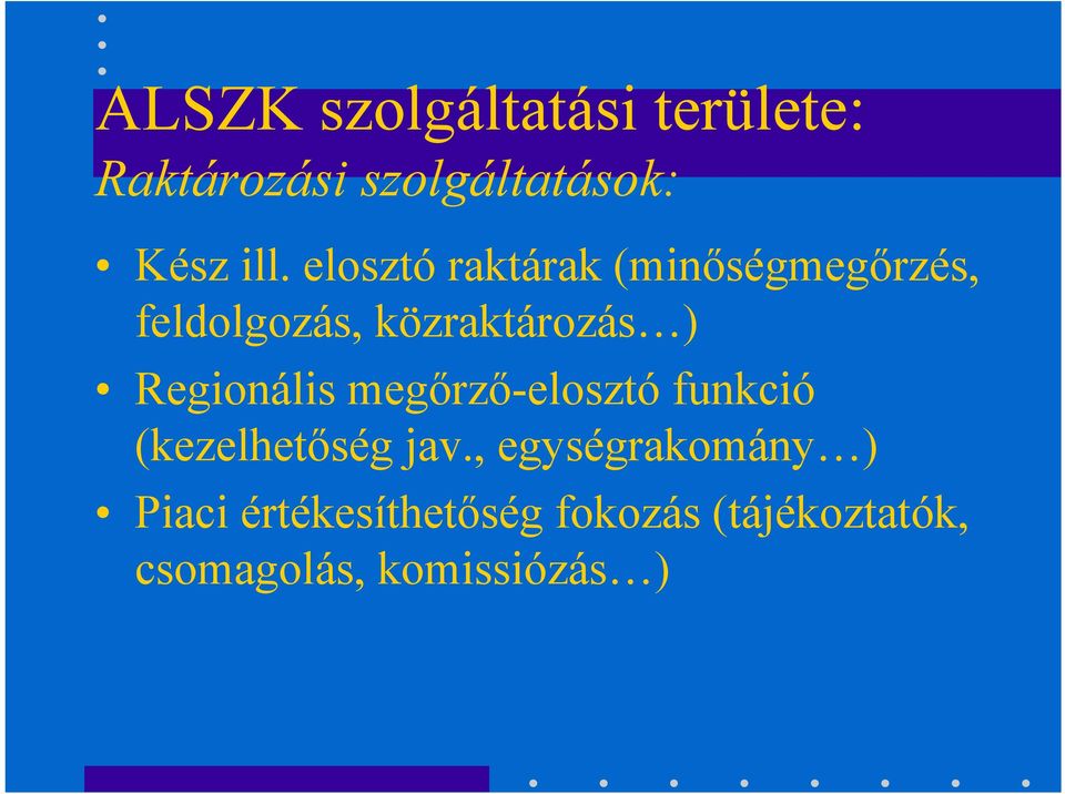 Regionális megőrző-elosztó funkció (kezelhetőség jav.