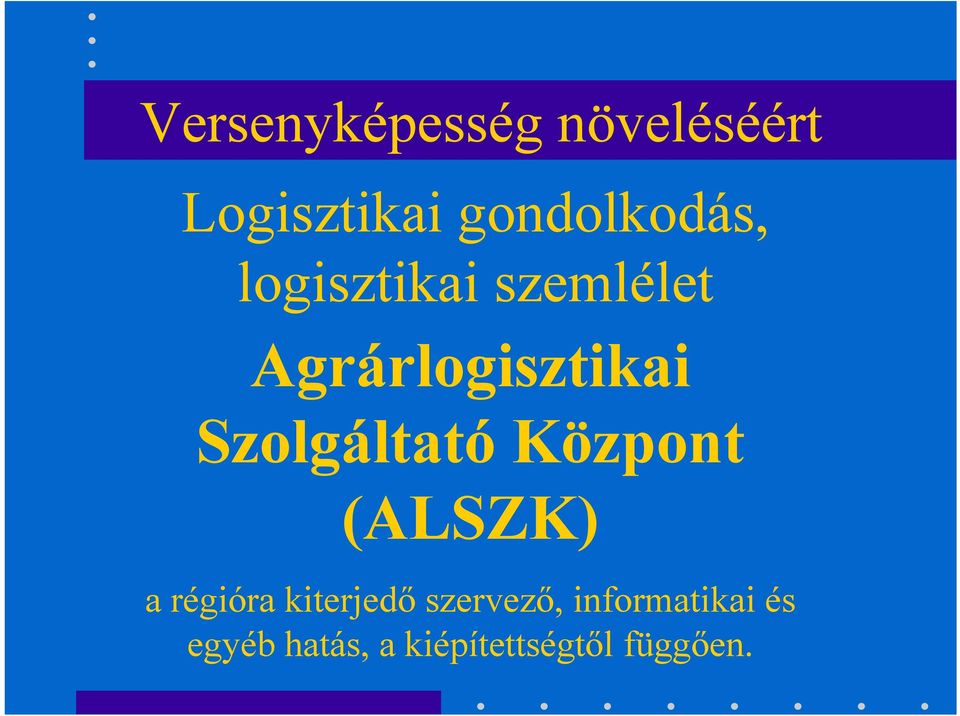 Szolgáltató Központ (ALSZK) a régióra kiterjedő