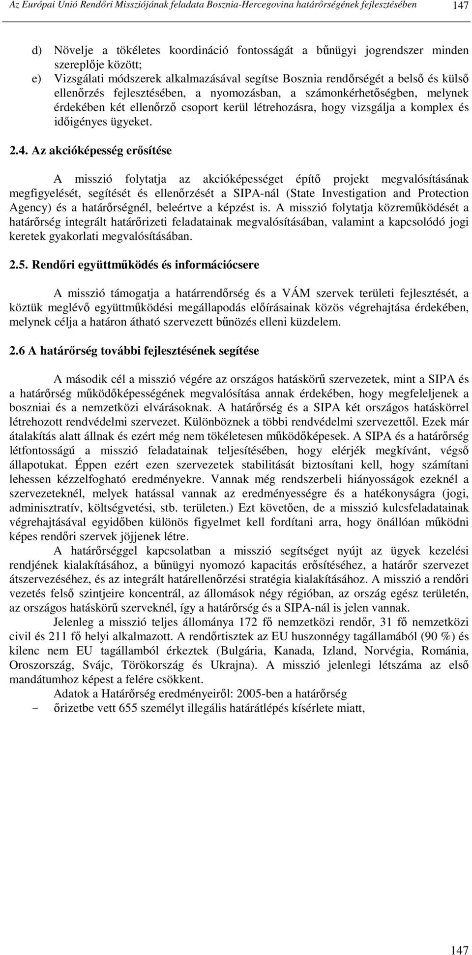 létrehozásra, hogy vizsgálja a komplex és idıigényes ügyeket. 2.4.