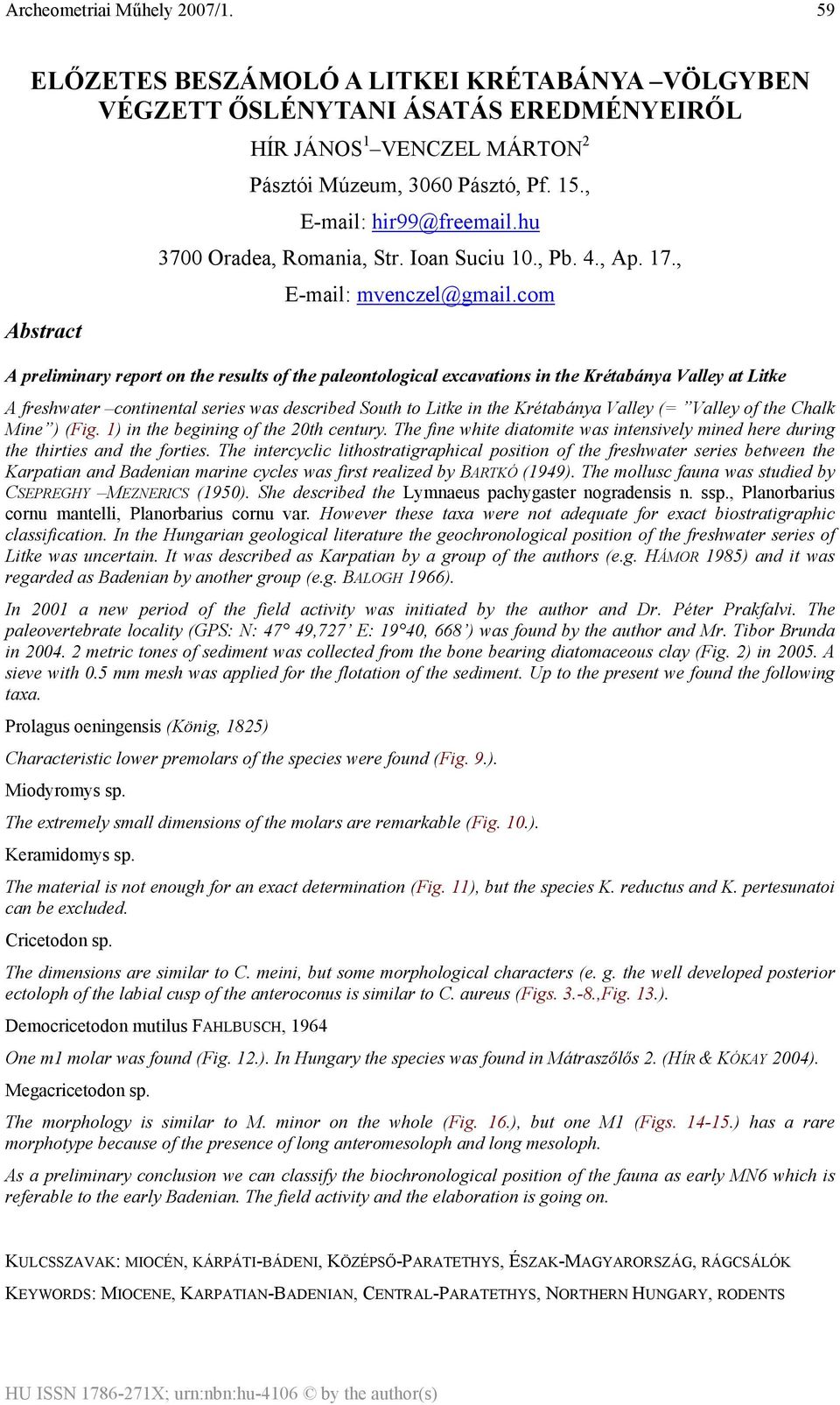 com A preliminary report on the results of the paleontological excavations in the Krétabánya Valley at Litke A freshwater continental series was described South to Litke in the Krétabánya Valley (=