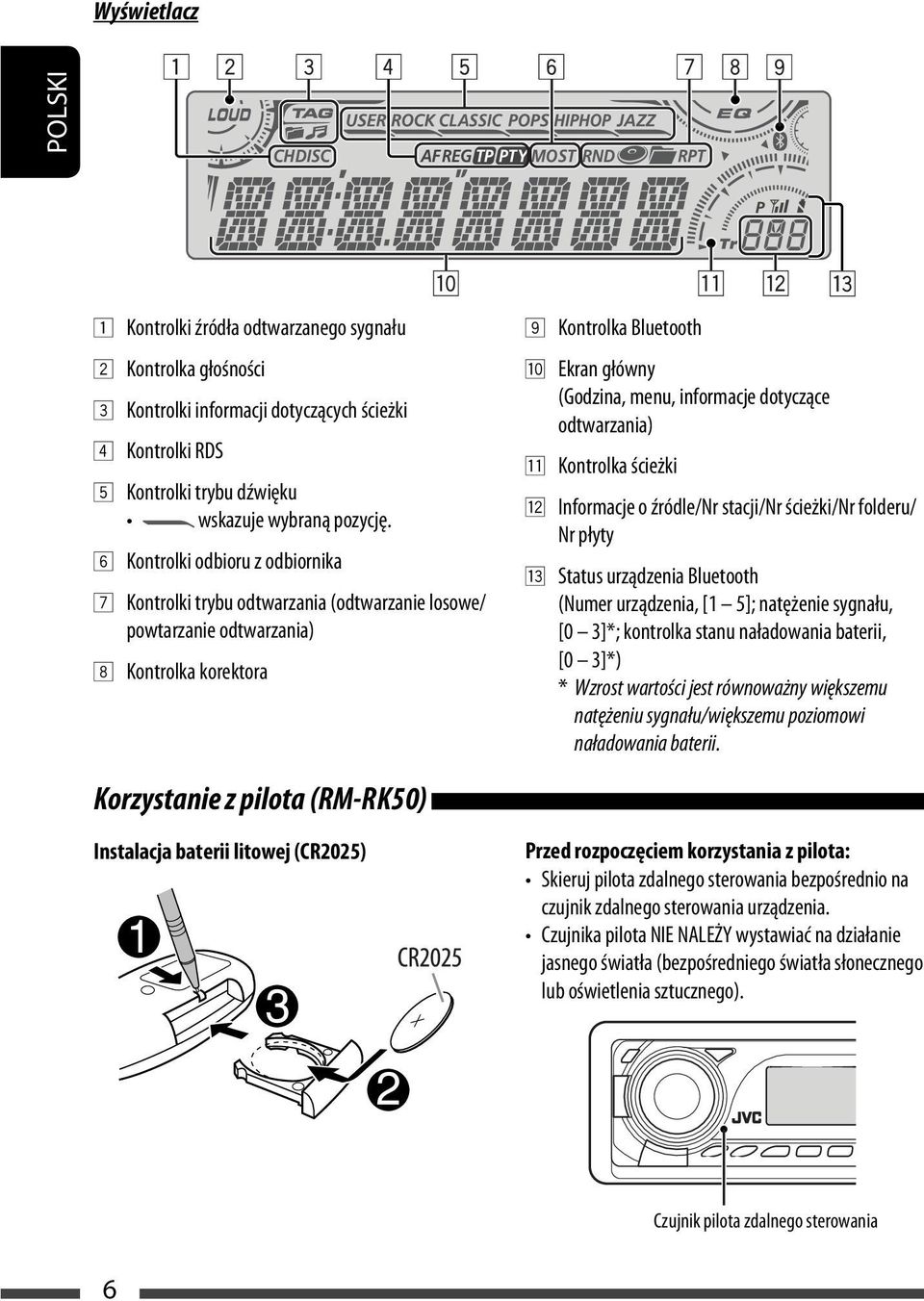 dotyczące odtwarzania) q Kontrolka ścieżki w Informacje o źródle/nr stacji/nr ścieżki/nr folderu/ Nr płyty e Status urządzenia Bluetooth (Numer urządzenia, [1 5]; natężenie sygnału, [0 3]*; kontrolka