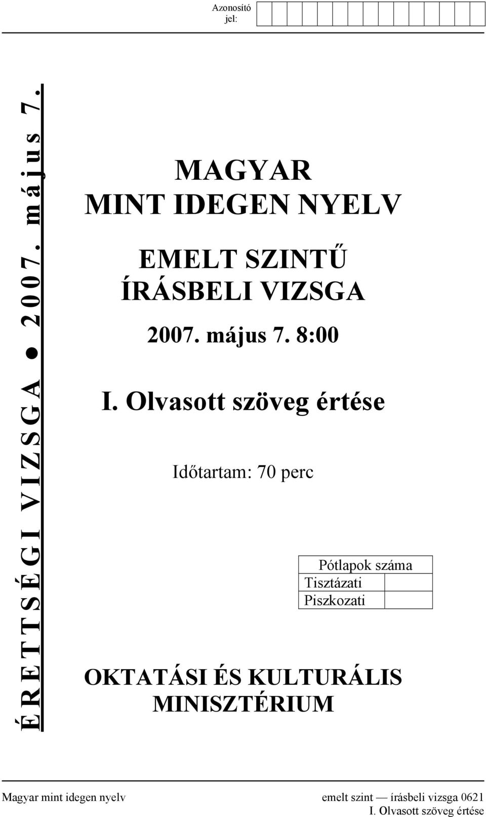 Olvasott szöveg értése Időtartam: 70 perc Pótlapok száma Tisztázati