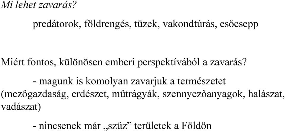 különösen emberi perspektívából a zavarás?