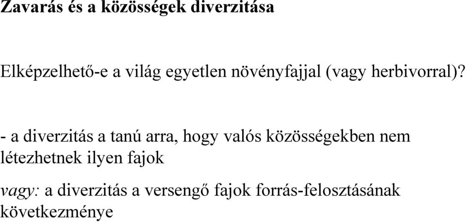 - a diverzitás a tanú arra, hogy valós közösségekben nem