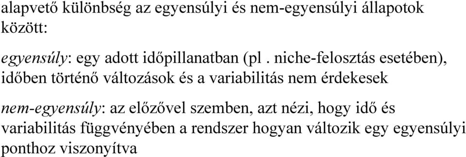 niche-felosztás esetében), időben történő változások és a variabilitás nem érdekesek