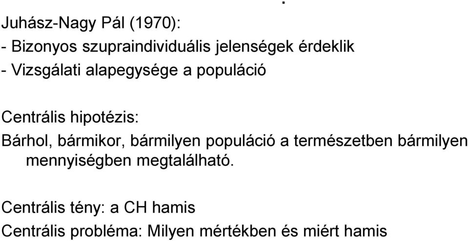 Centrális hipotézis: Bárhol, bármikor, bármilyen populáció a természetben