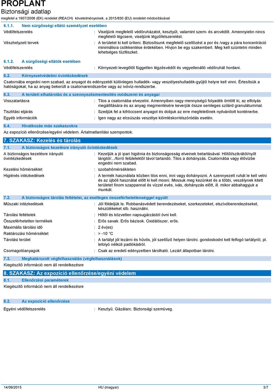 Hívjon be egy szakembert. Meg kell szüntetni minden lehetséges tűzfészket. 6.1.2.