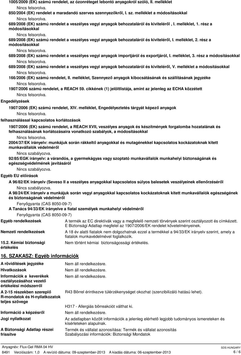 rész a módosításokkal 689/2008 (EK) számú rendelet a veszélyes vegyi anyagok importjáról és exportjáról, I. melléklet, 3.