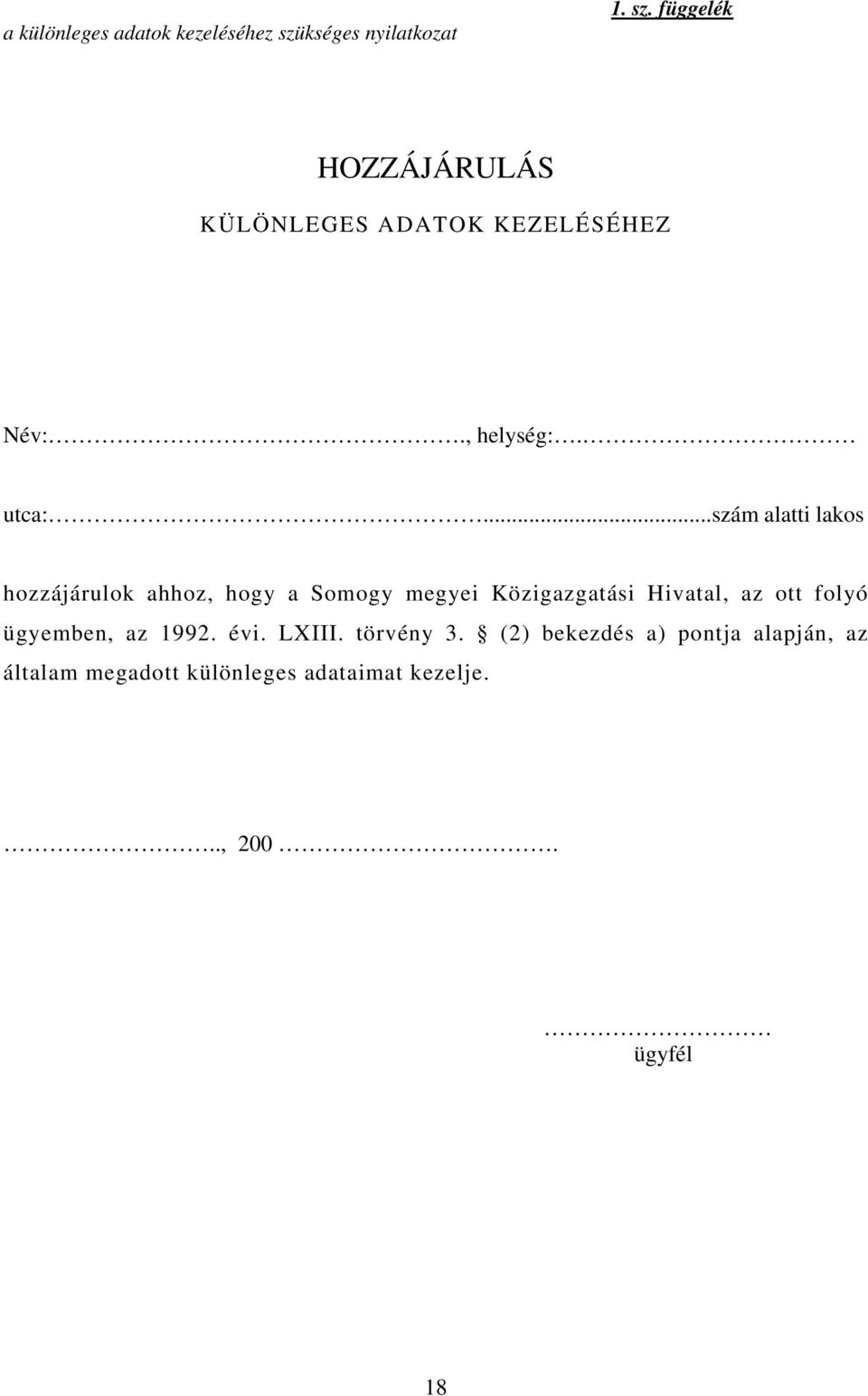 ..szám alatti lakos hozzájárulok ahhoz, hogy a Somogy megyei Közigazgatási Hivatal, az ott