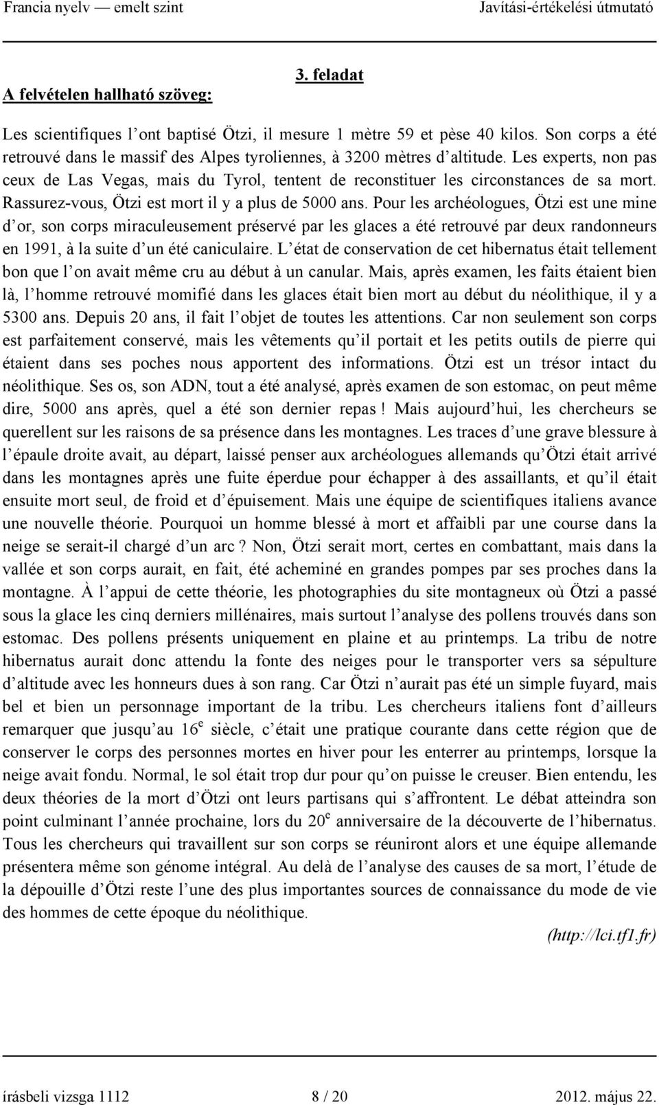 Rassurez-vous, Ötzi est mort il y a plus de 5000 ans.