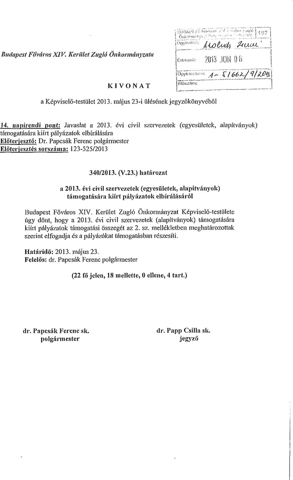 Papcsák Ferenc polgármester Előterjesztés sorszáma: 123-525/2013 340/2013. (V.23.) határozat a 2013.