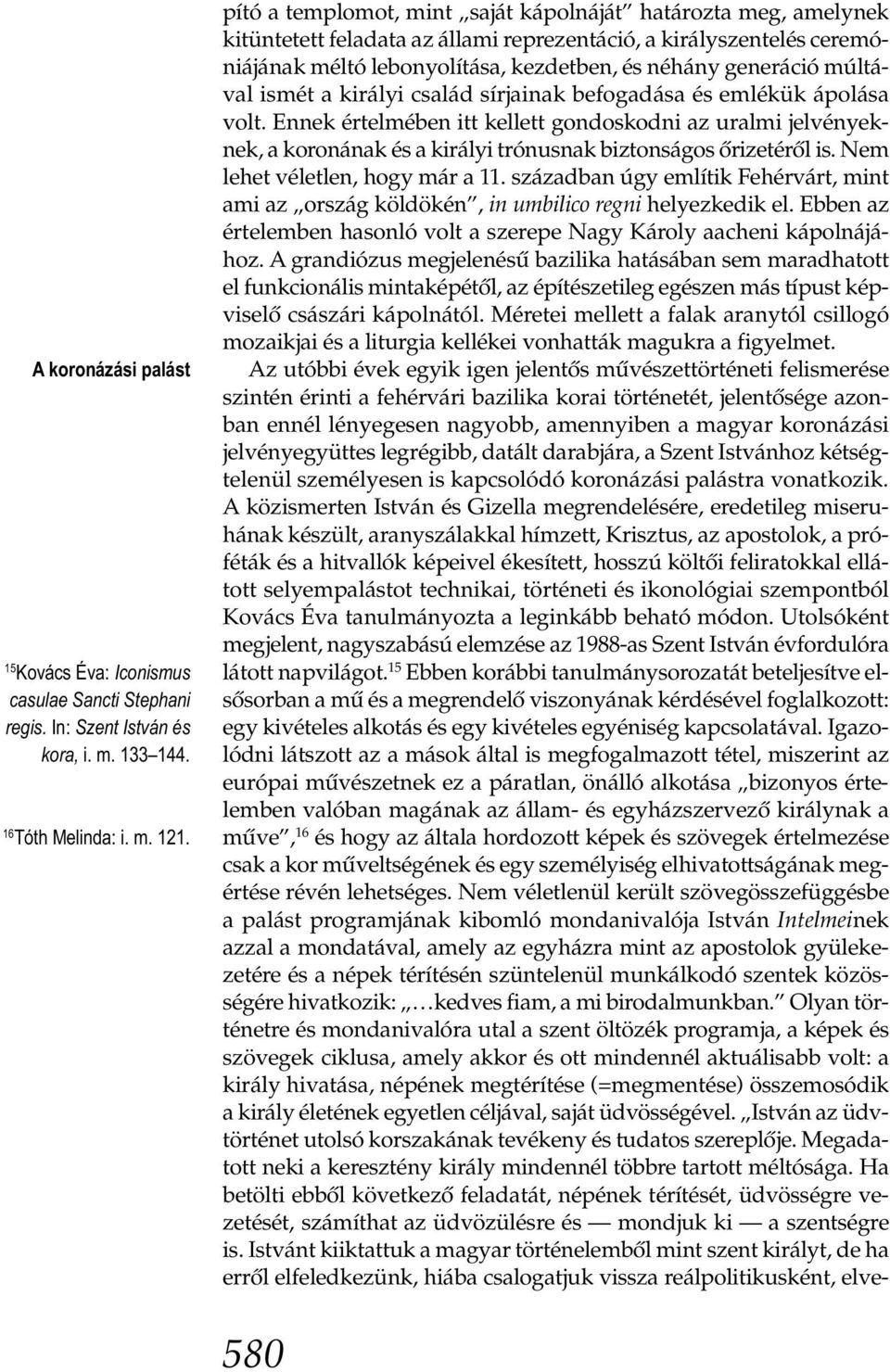 múltával ismét a királyi család sírjainak befogadása és emlékük ápolása volt.