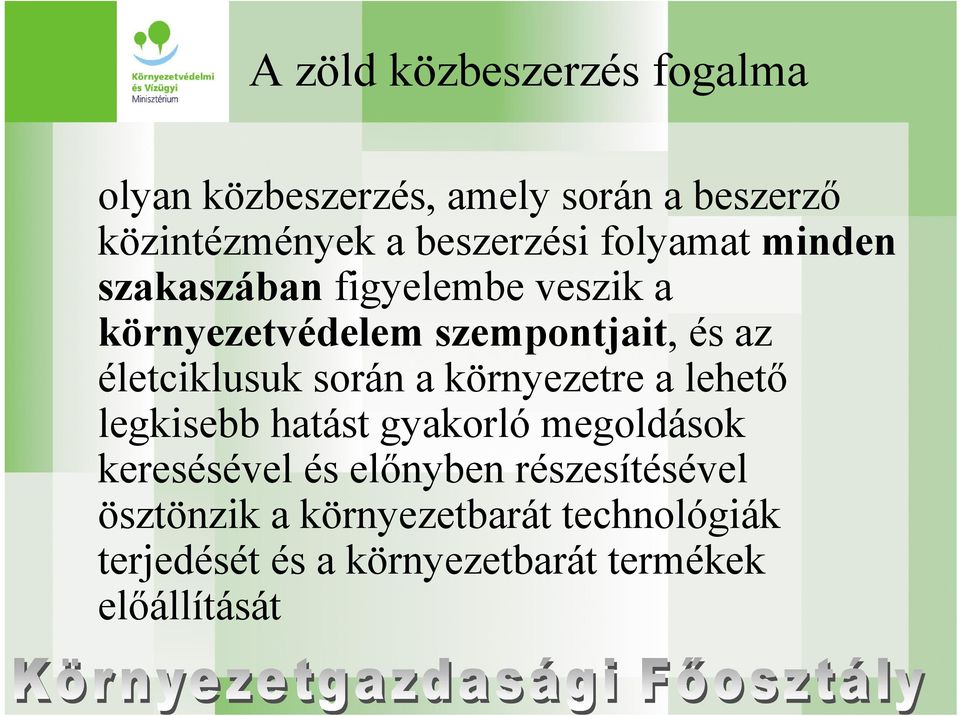 során a környezetre a lehető legkisebb hatást gyakorló megoldások keresésével és előnyben