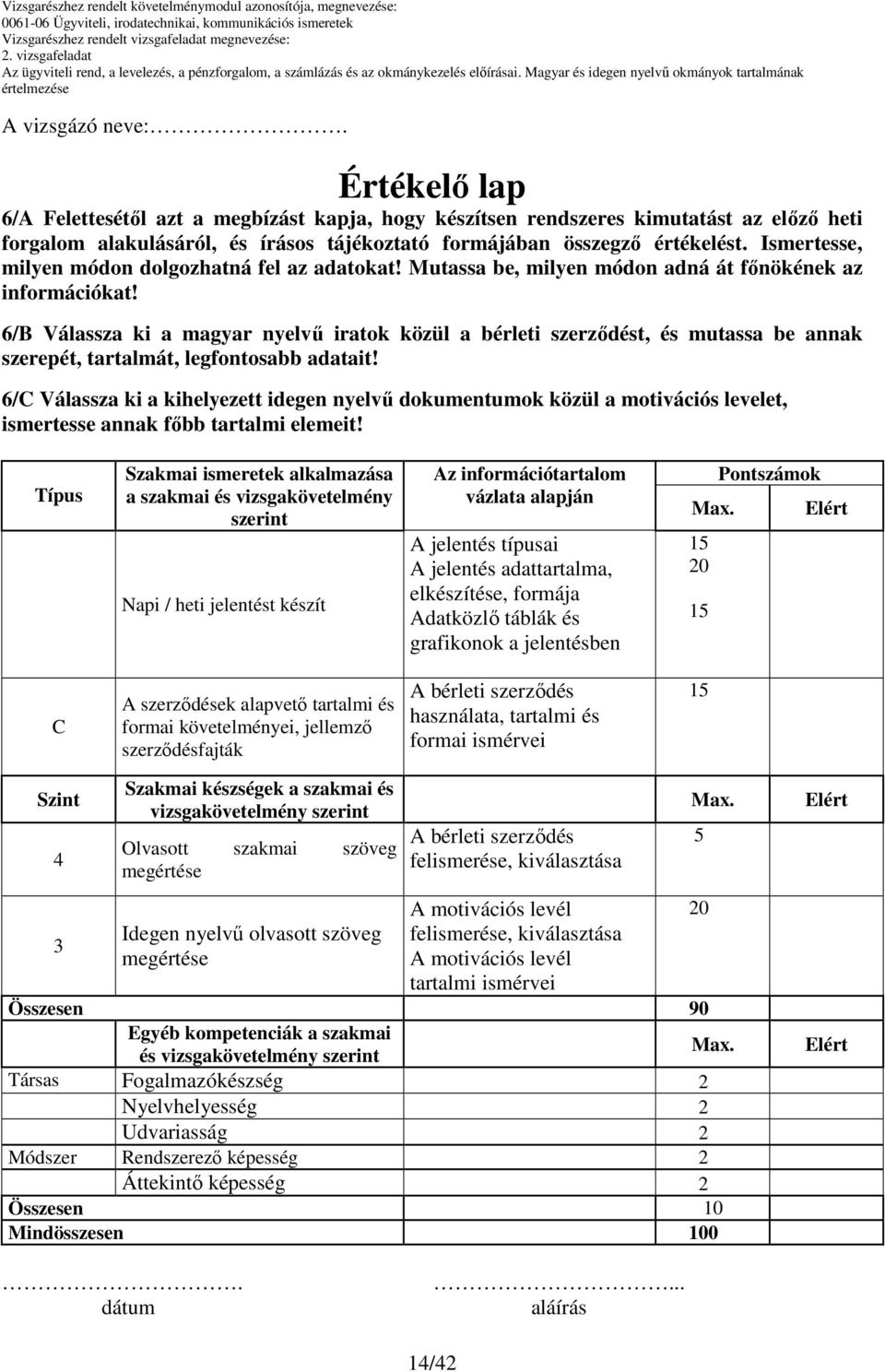 6/B Válassza ki a magyar nyelvő iratok közül a bérleti szerzıdést, és mutassa be annak szerepét, tartalmát, legfontosabb adatait!