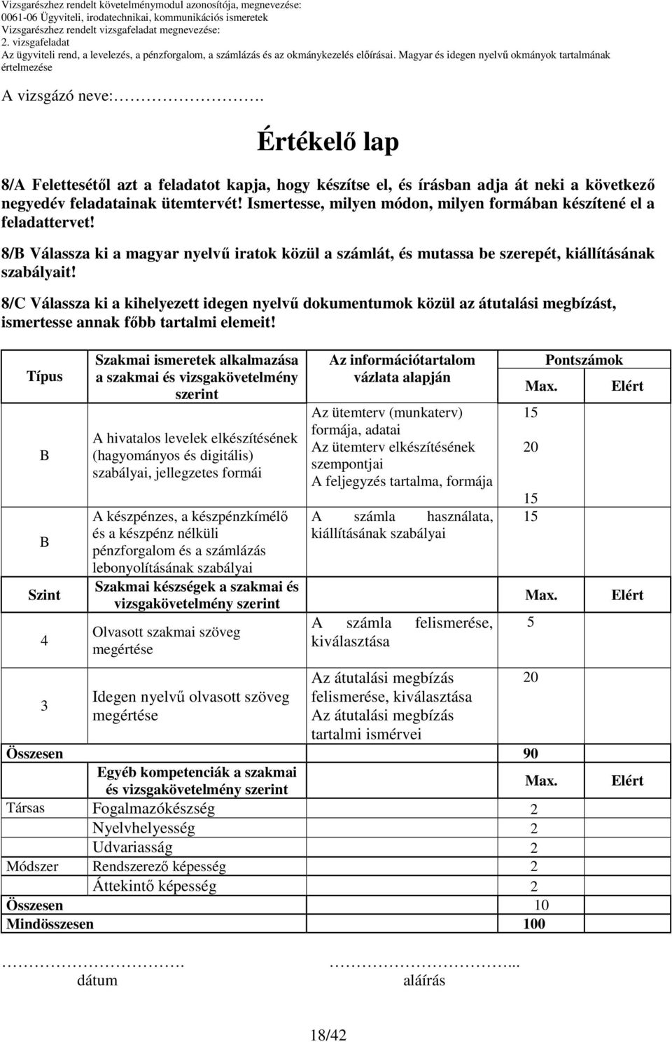 8/ Válassza ki a kihelyezett idegen nyelvő dokumentumok közül az átutalási megbízást, ismertesse annak fıbb tartalmi elemeit!