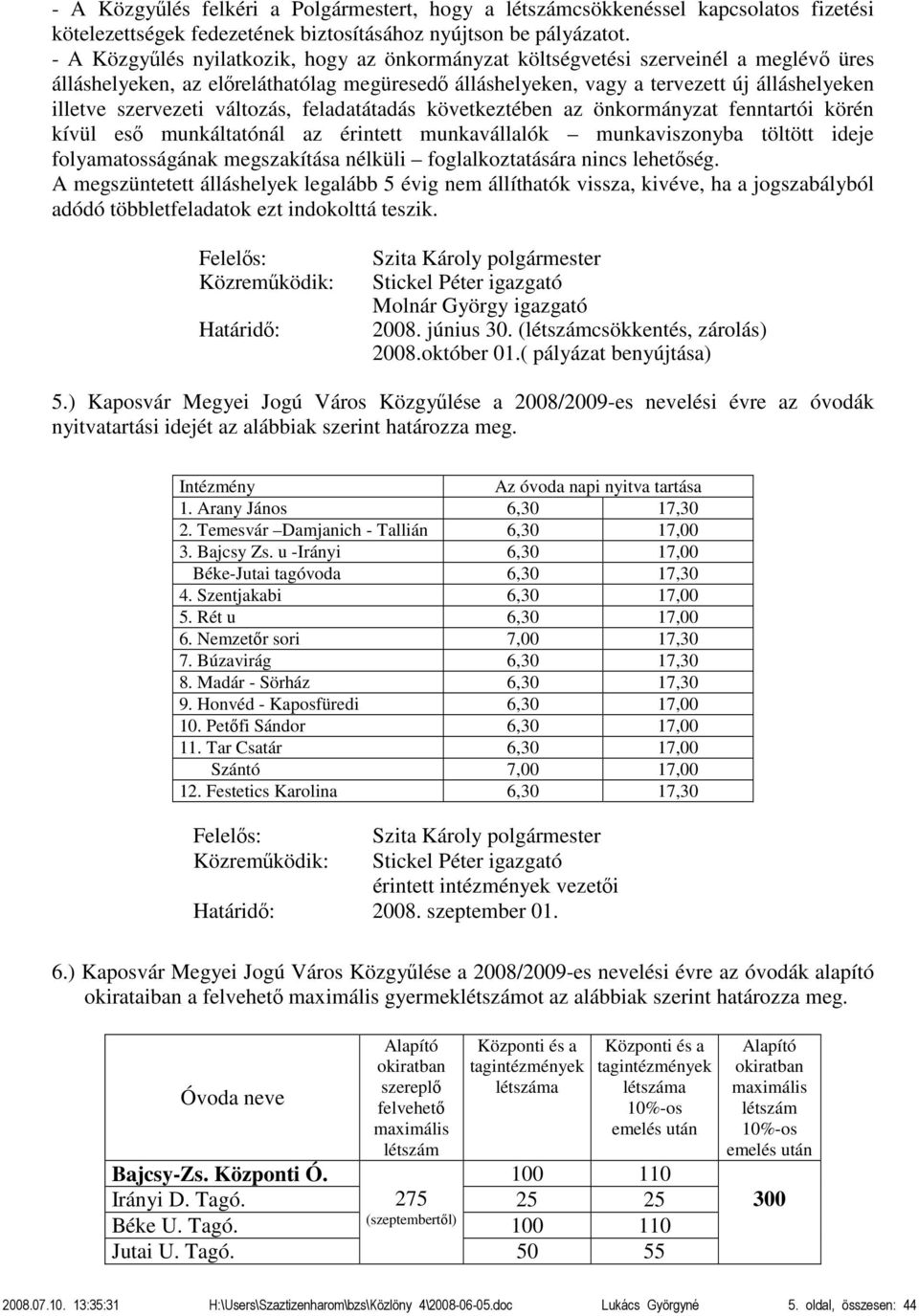 szervezeti változás, feladatátadás következtében az önkormányzat fenntartói körén kívül eső munkáltatónál az érintett munkavállalók munkaviszonyba töltött ideje folyamatosságának megszakítása nélküli