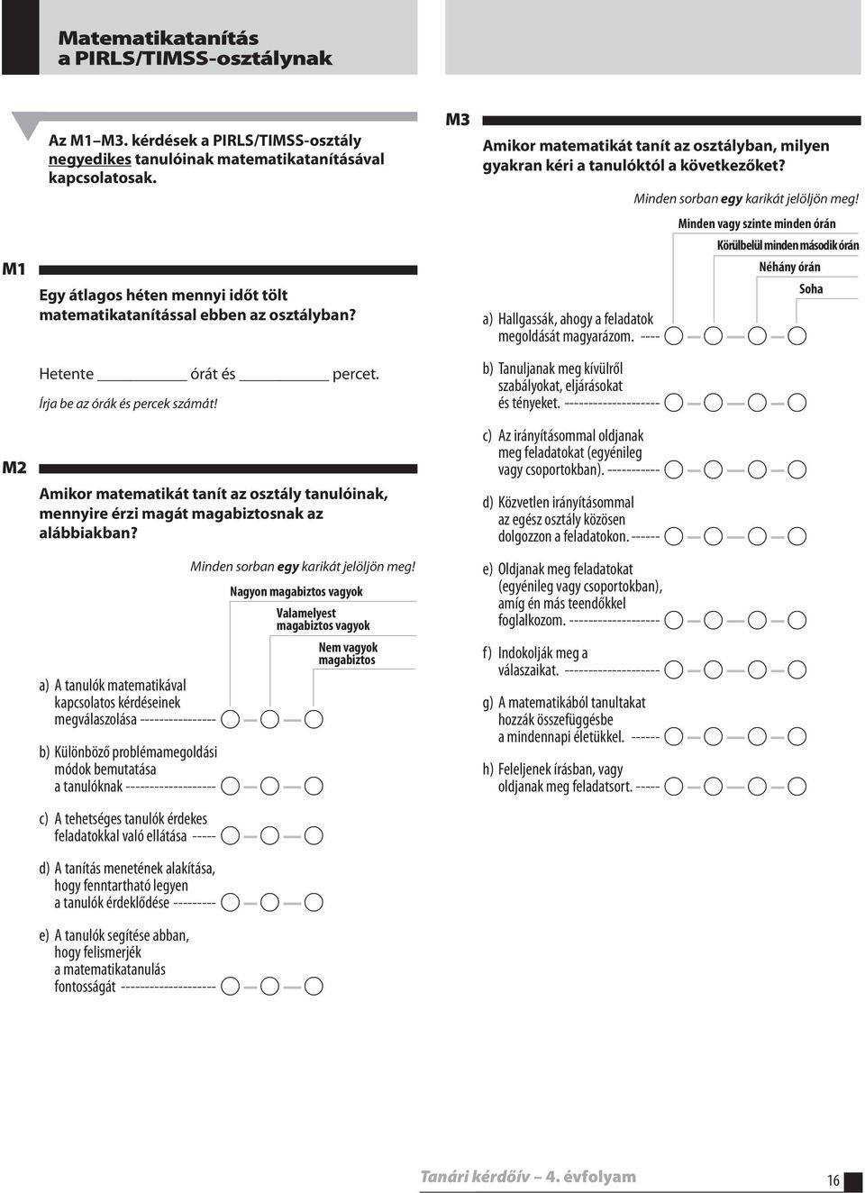 Amikor matematikát tanít az osztály tanulóinak, mennyire érzi magát magabiztosnak az alábbiakban?