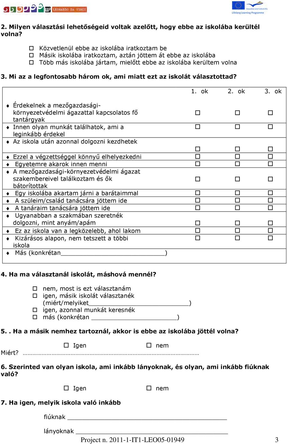 Mi az a legfontosabb három ok, ami miatt ezt az iskolát választottad? 1. ok 2. ok 3.