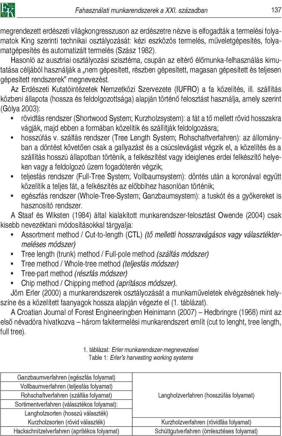folyamatgépesítés és automatizált termelés (Szász 1982).
