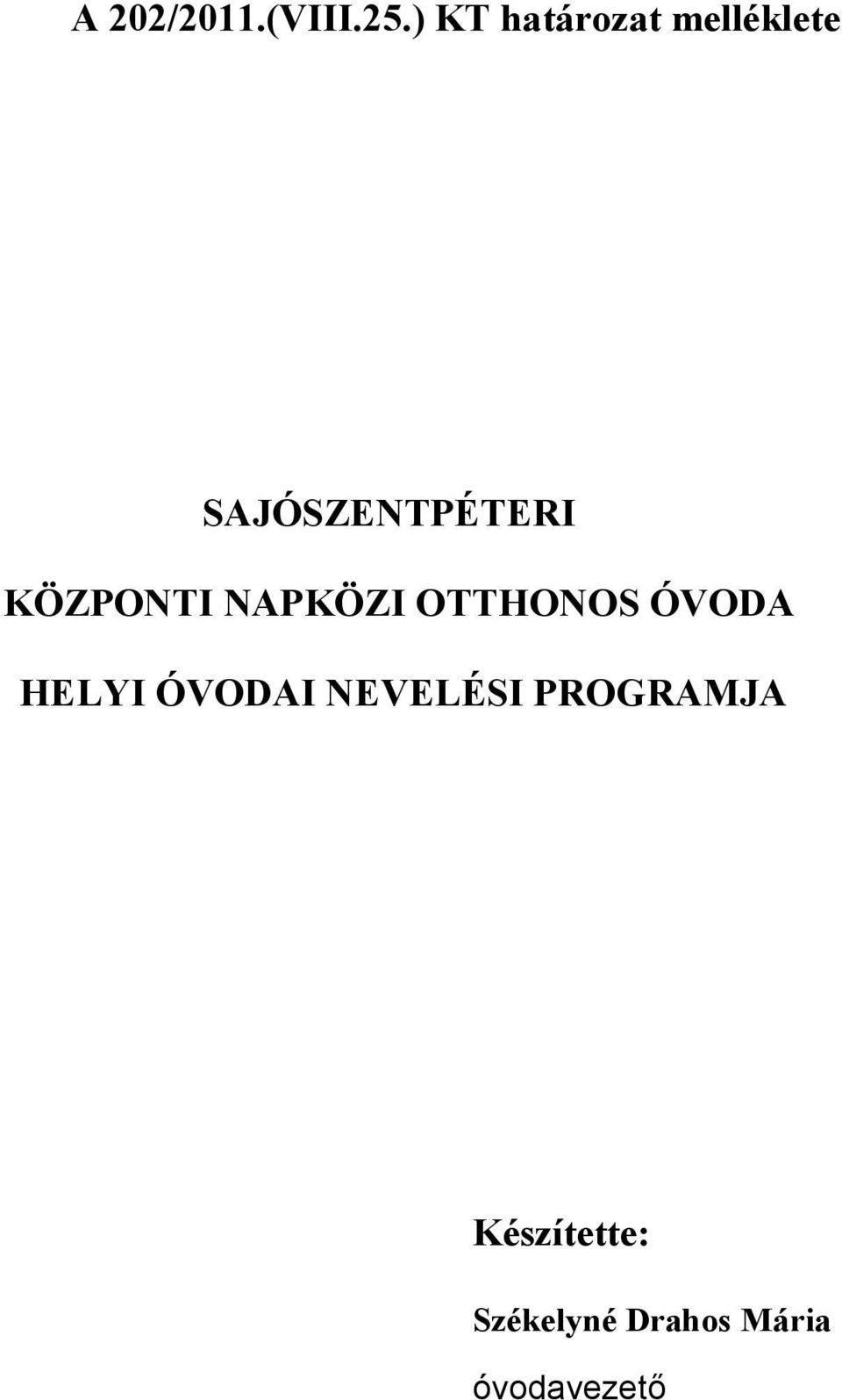 KÖZPONTI NAPKÖZI OTTHONOS ÓVODA HELYI