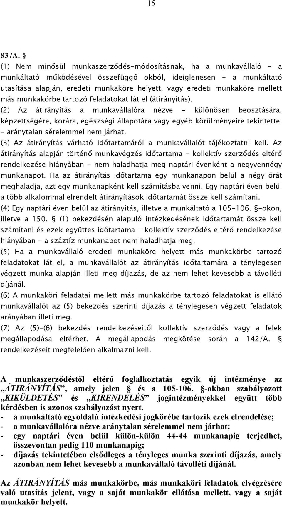 munkaköre mellett más munkakörbe tartozó feladatokat lát el (átirányítás).