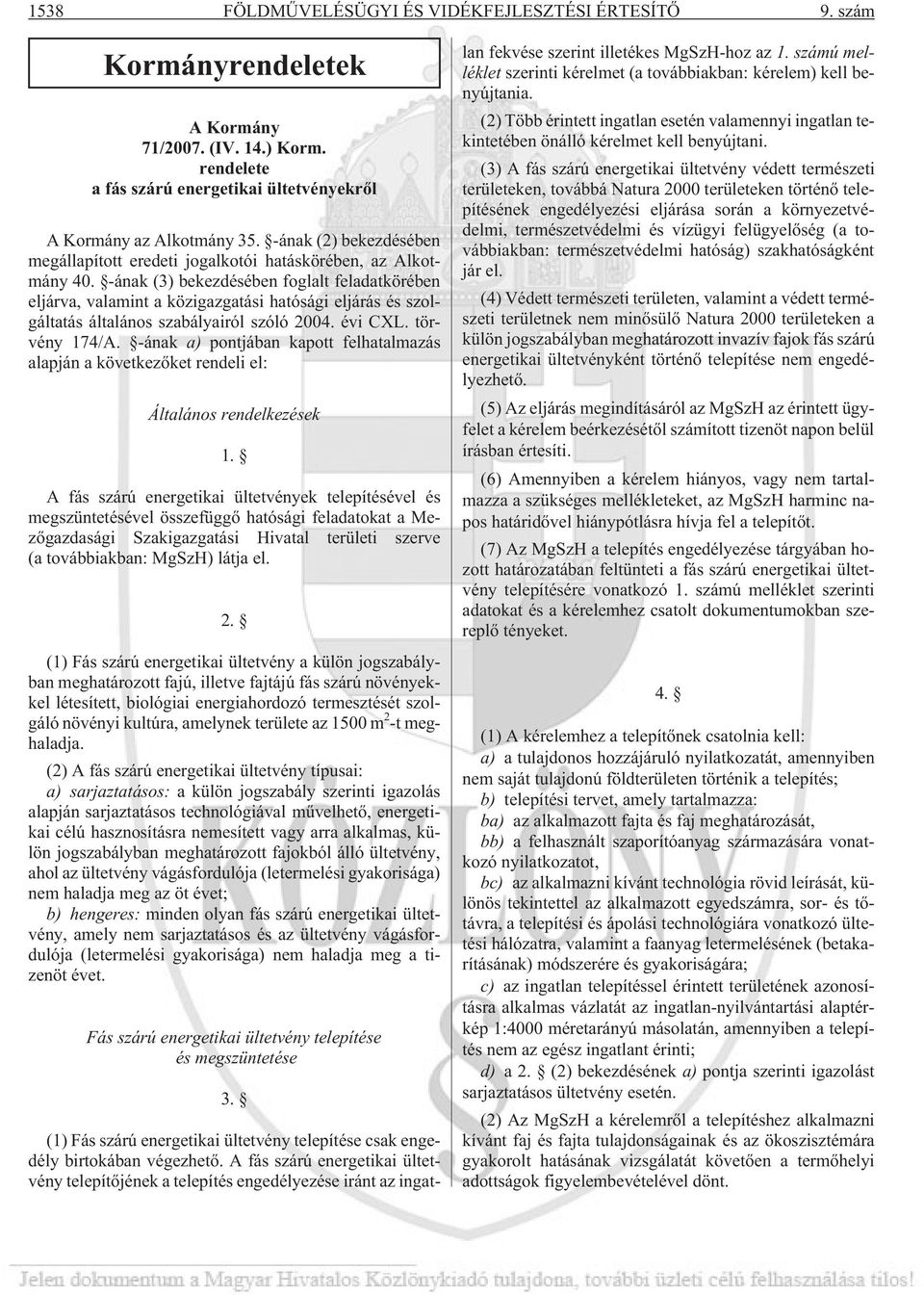 -ának (3) bekezdésében foglalt feladatkörében eljárva, valamint a közigazgatási hatósági eljárás és szolgáltatás általános szabályairól szóló 2004. évi CXL. törvény 174/A.