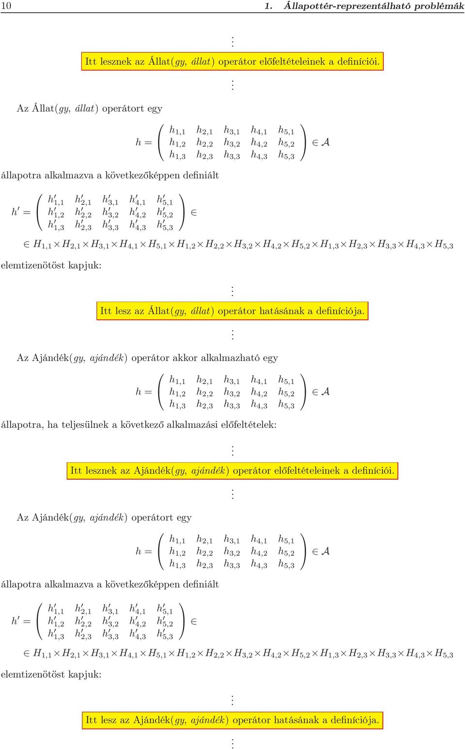 Ajándék(gy, ajándék) operátor akkor alkalmazható egy h Itt lesznek az Ajándék(gy, ajándék) operátor