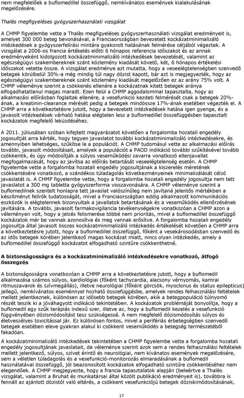 bevezetett kockázatminimalizáló intézkedések a gyógyszerfelírási mintára gyakorolt hatásának felmérése céljából végeztek.