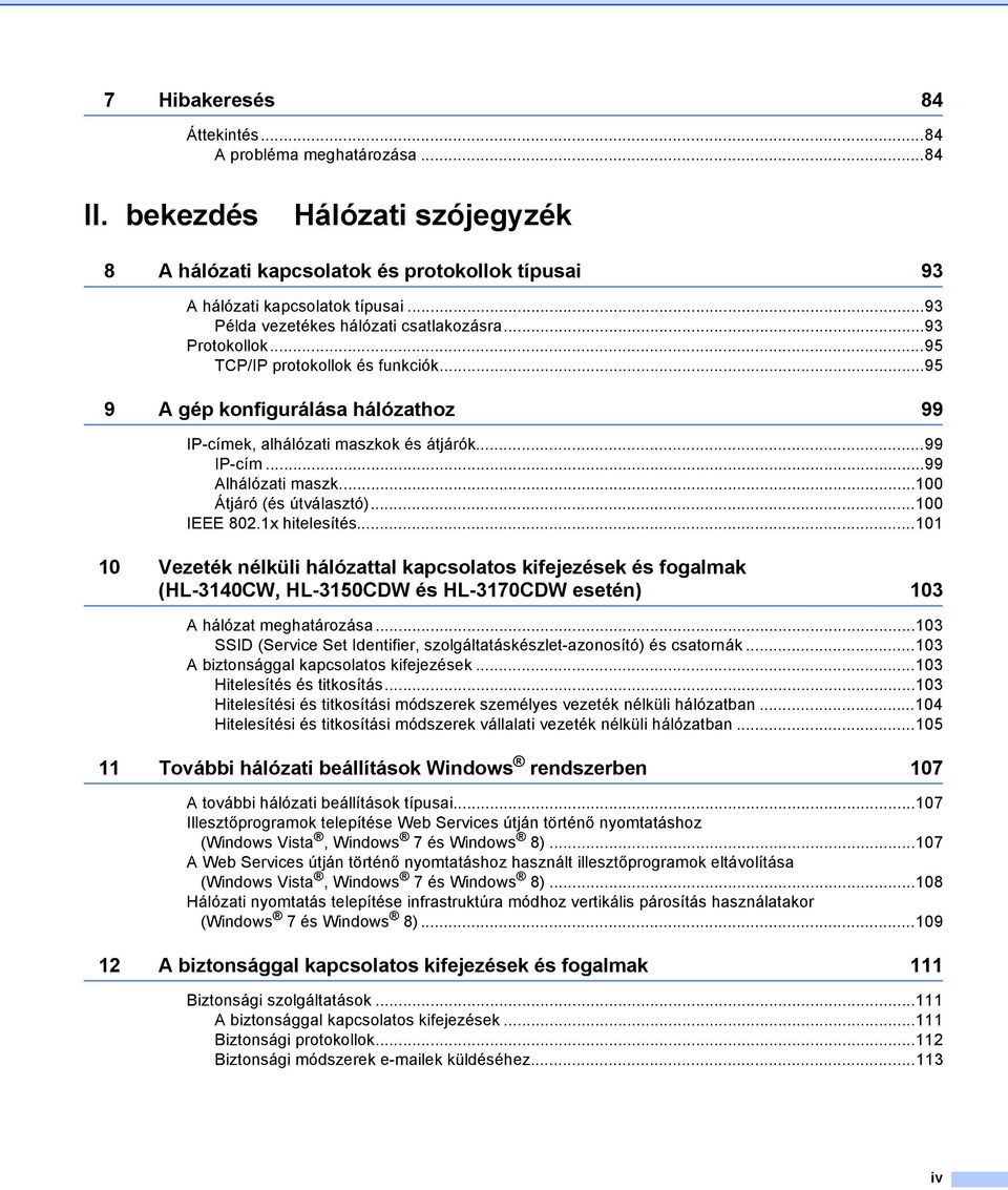 ..100 Átjáró (és útválasztó)...100 IEEE 802.1x hitelesítés.