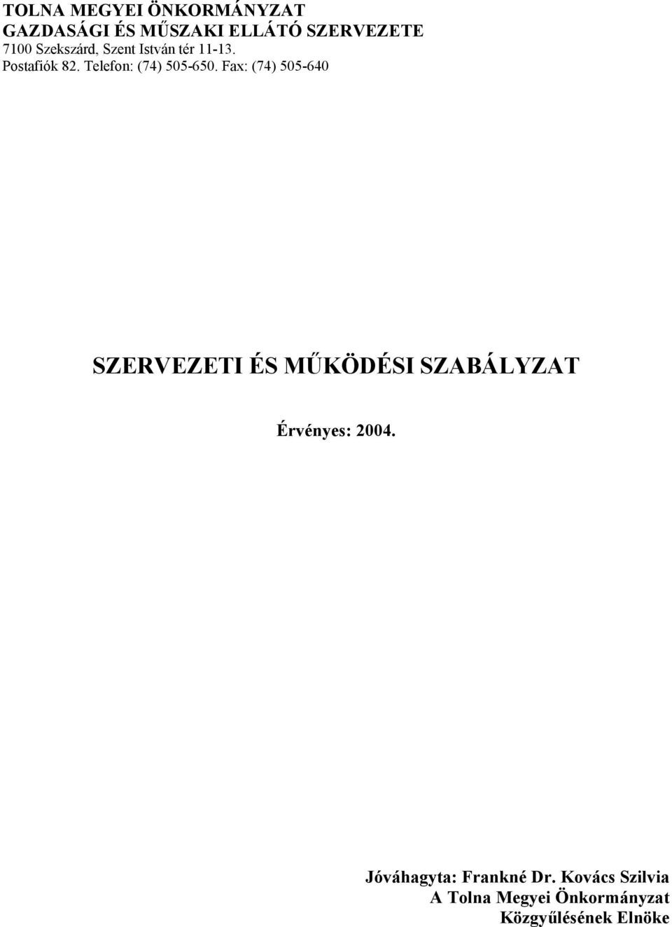 Fax: (74) 505-640 SZERVEZETI ÉS MŰKÖDÉSI SZABÁLYZAT Érvényes: 2004.