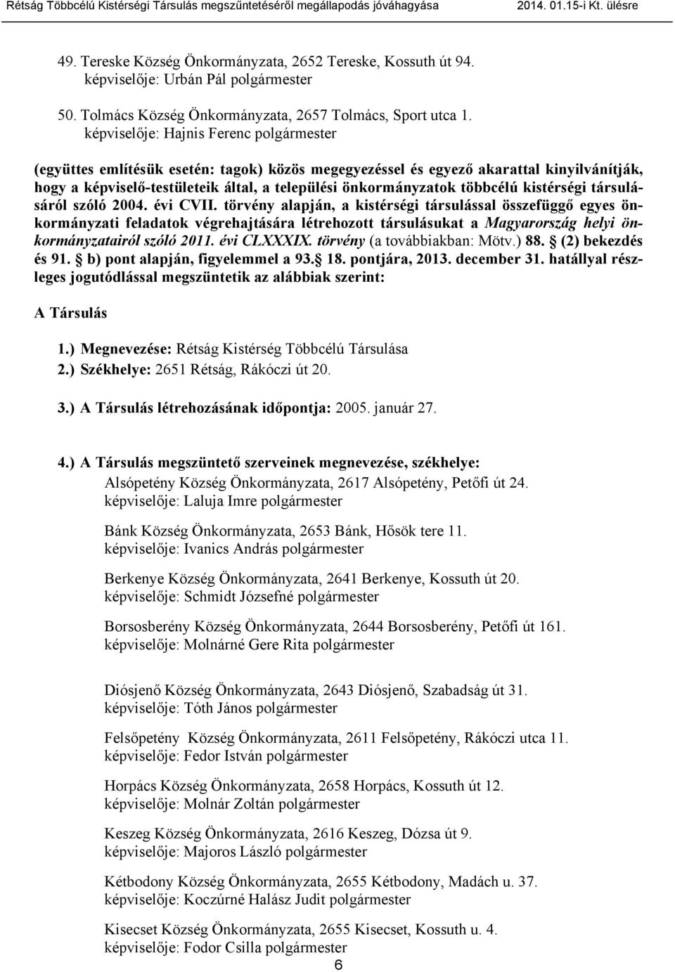 többcélú kistérségi társulásáról szóló 2004. évi CVII.