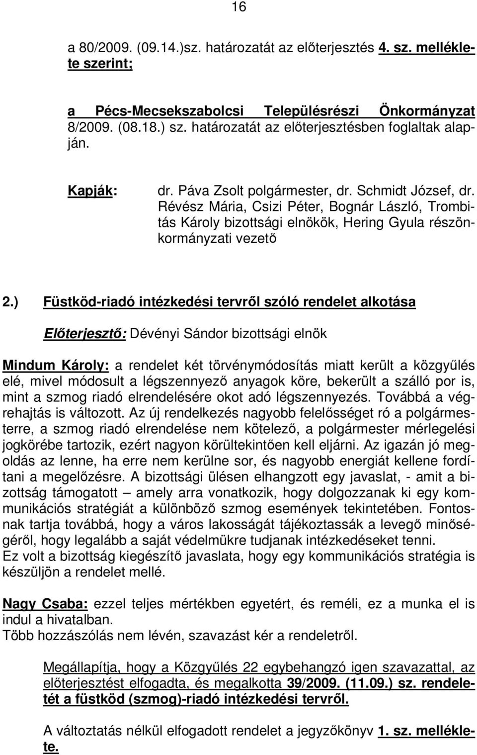 Révész Mária, Csizi Péter, Bognár László, Trombitás Károly bizottsági elnökök, Hering Gyula részönkormányzati vezető 2.