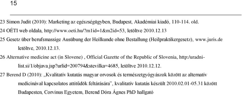 si/1/objava.jsp?urlid=200794&stevilka=4685, letöltve 2010.12.