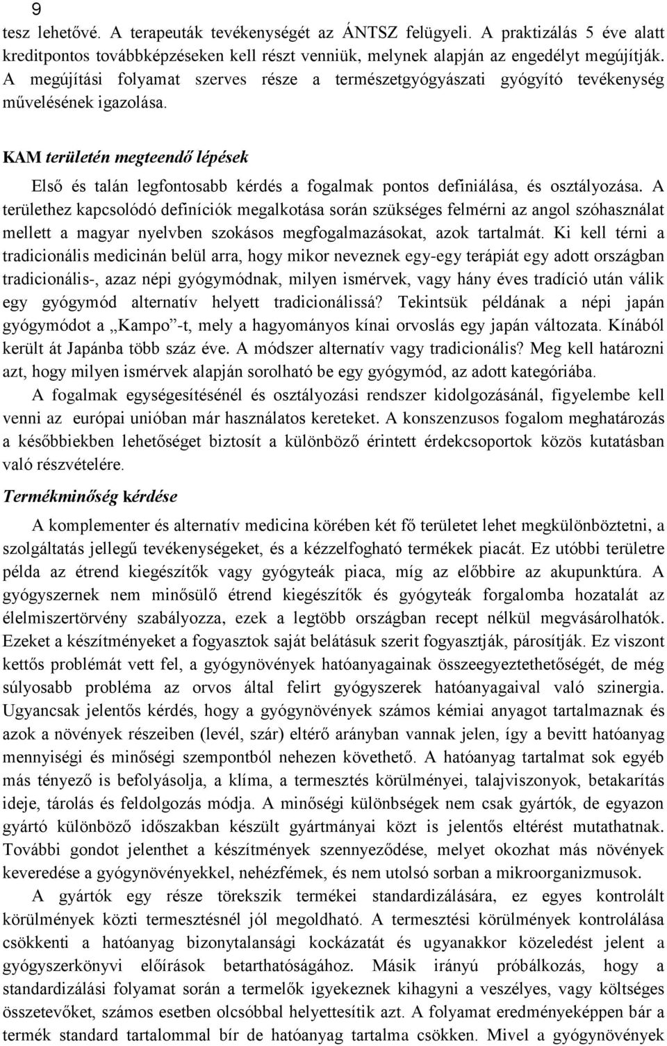 KAM területén megteendő lépések Első és talán legfontosabb kérdés a fogalmak pontos definiálása, és osztályozása.