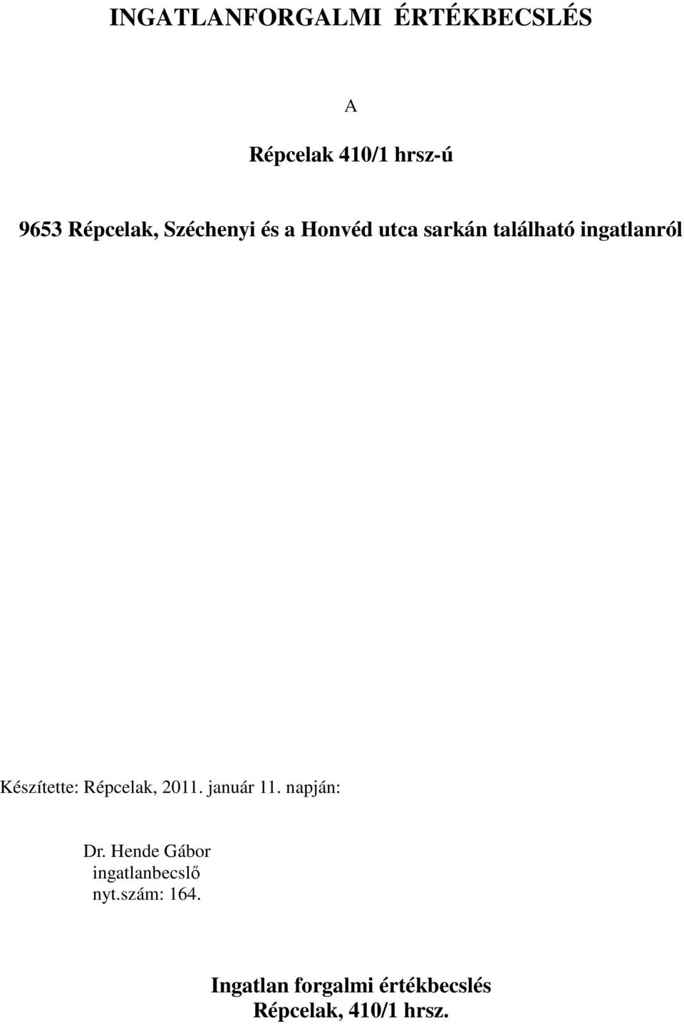 Készítette: Répcelak, 2011. január 11. napján: Dr.