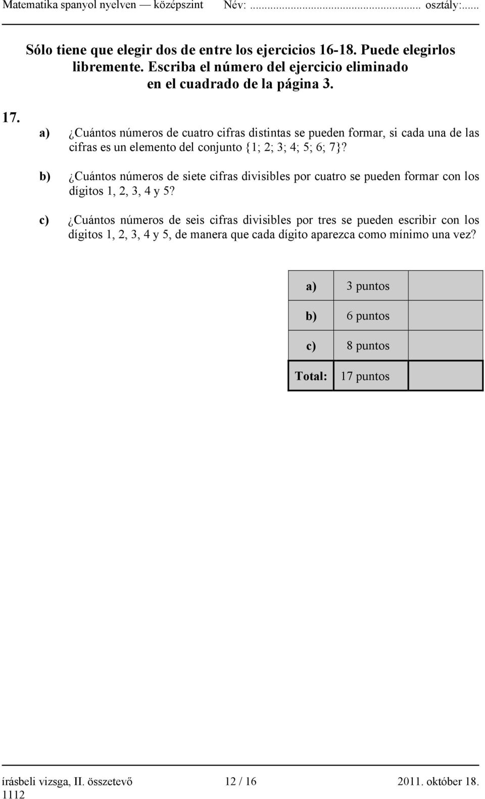 b) Cuántos números de siete cifras divisibles por cuatro se pueden formar con los dígitos 1, 2, 3, 4 y 5?